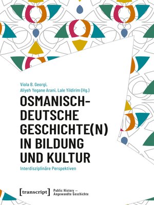 cover image of Osmanisch-deutsche Geschichte(n) in Bildung und Kultur